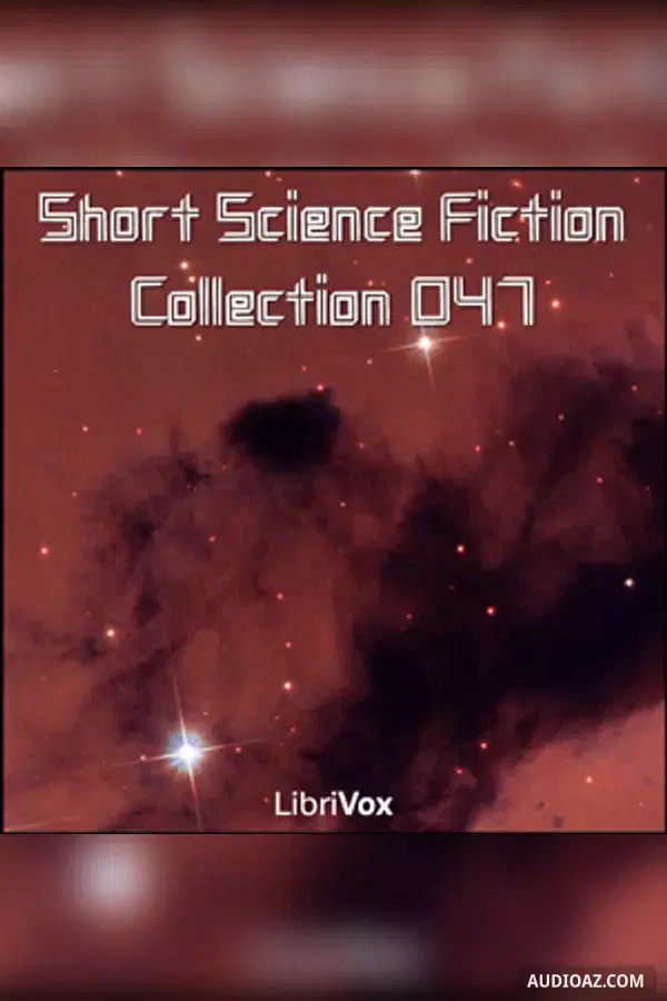 Short Science Fiction Collection 047 - Free Audiobook
