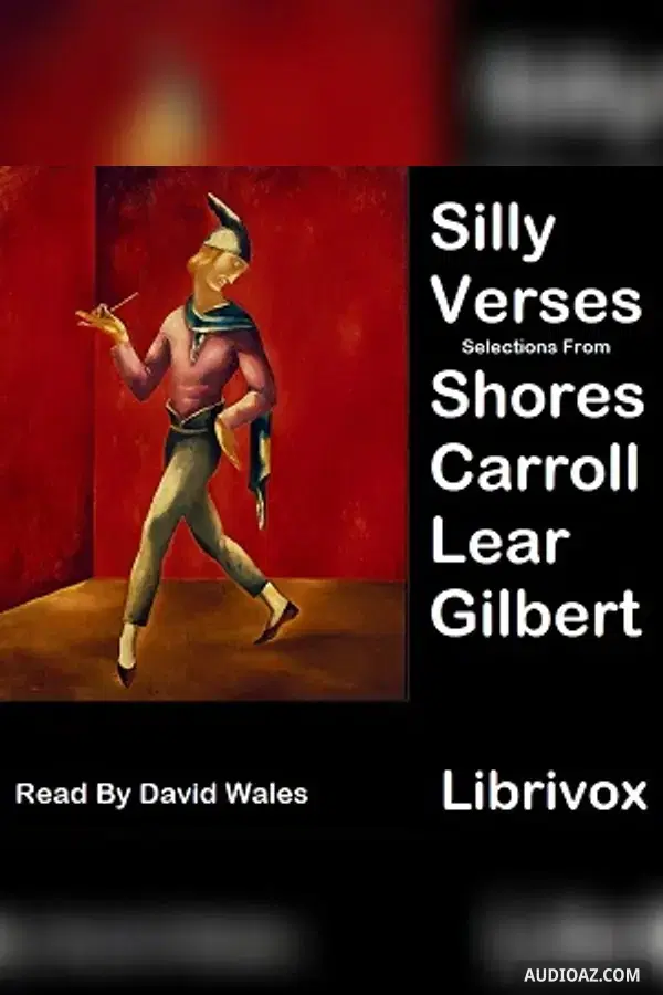 Silly Verses: Selections From Shores, Carroll, Lear, and Gilbert