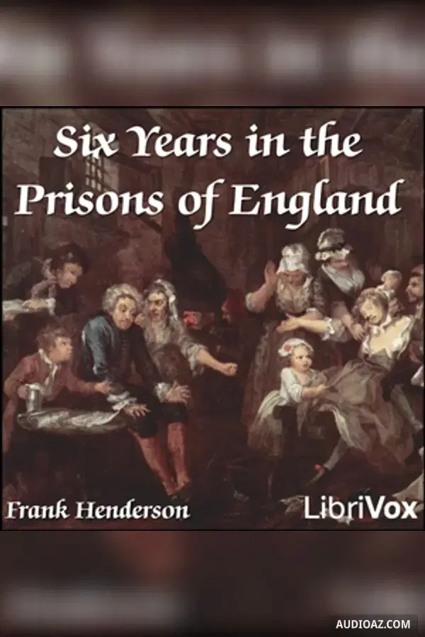 Six Years in the Prisons of England
