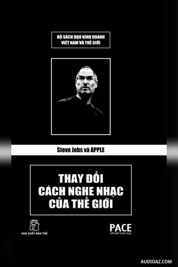 Steve Jobs Và Apple Thay Đổi Cách Nghe Nhạc Của Thế Giới