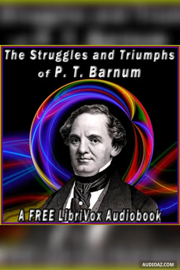 Struggles and Triumphs, or Forty Years' of Recollections of P.T. Barnum, written by Himself