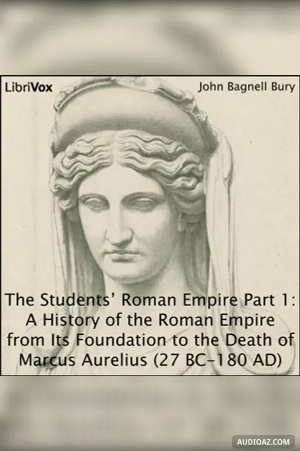 Students’ Roman Empire part 1, A History of the Roman Empire from Its Foundation to the Death of Marcus Aurelius (27 B.C.-180 A.D.)