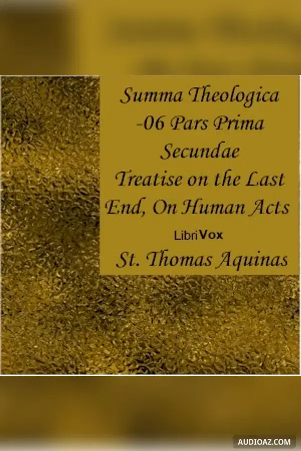 Summa Theologica - 06 Pars Prima Secundae, On the Last End, On Human Acts