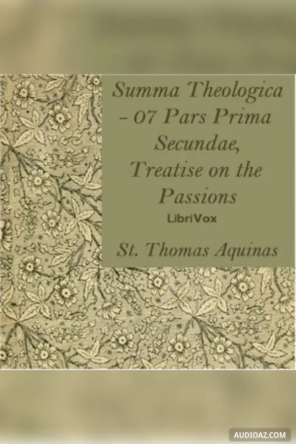 Summa Theologica - 07 Pars Prima Secundae, Treatise on the Passions