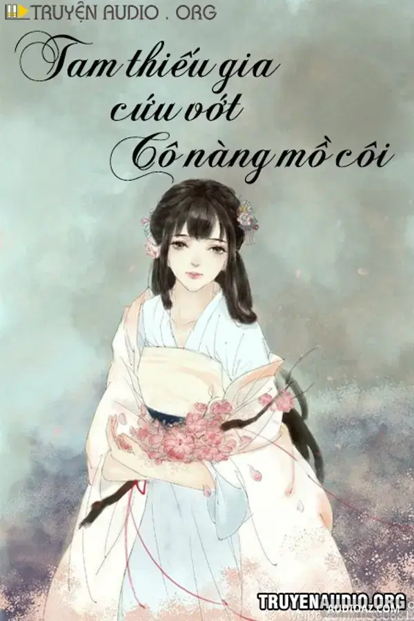 Tam Thiếu Gia Cứu Vớt Cô Nàng Mồ Côi - Free Audiobook