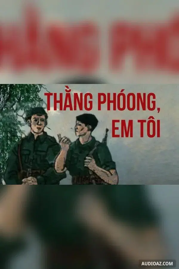 《Thằng Phóong, em tôi - Nguyễn Văn Thọ》 - 免费有声读物