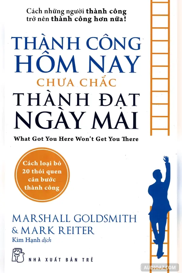 Thành Công Hôm Nay Chưa Chắc Thành Đạt Ngày Mai