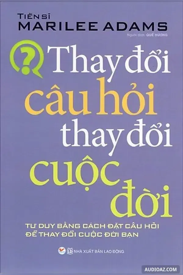 Thay ĐổI Câu Hỏi - Thay ĐổI Cuộc Đời - Marilee Adams