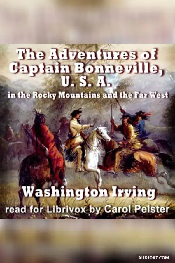The Adventures of Captain Bonneville, U. S. A., in the Rocky Mountains and the Far West