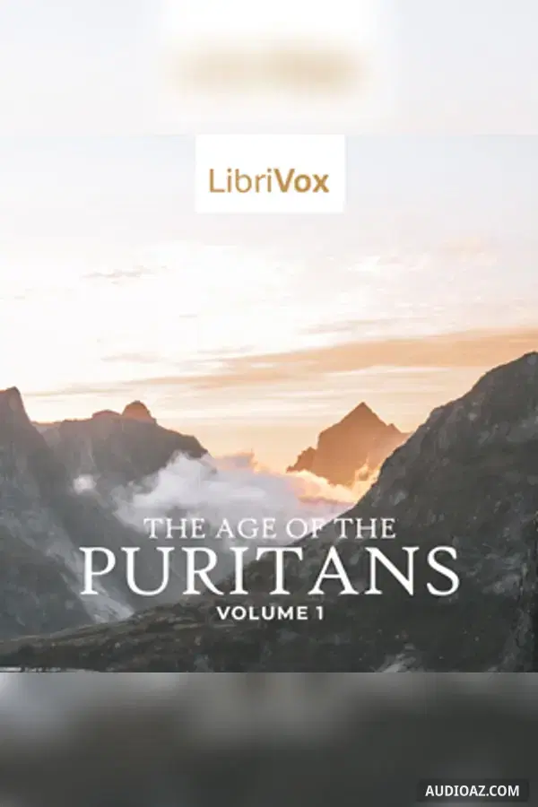 The Age of the Puritans Volume 1 - Free Audiobook