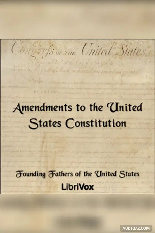 The Amendments to the United States Constitution