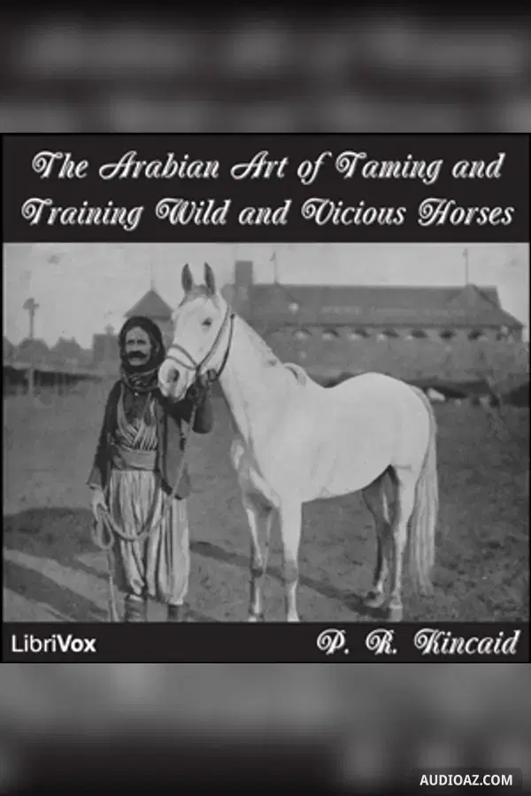 The Arabian Art of Taming and Training Wild and Vicious Horses - Free Audiobook