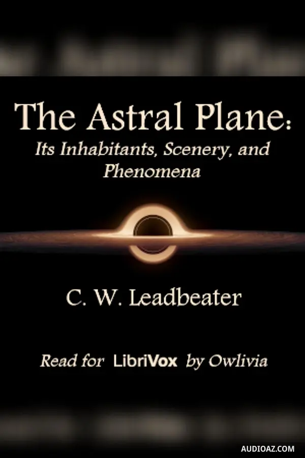 The Astral Plane: Its Inhabitants, Scenery, and Phenomena