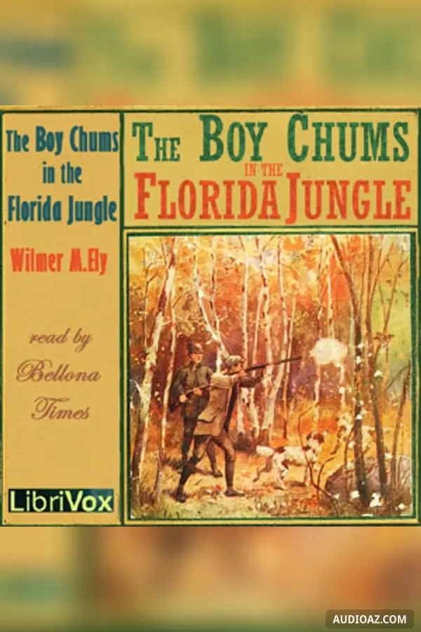 The Boy Chums in the Florida Jungle - Free Audiobook