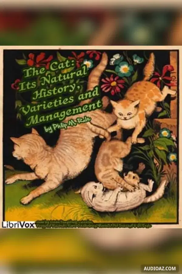 The Cat: Its Natural History, Varieties and Management