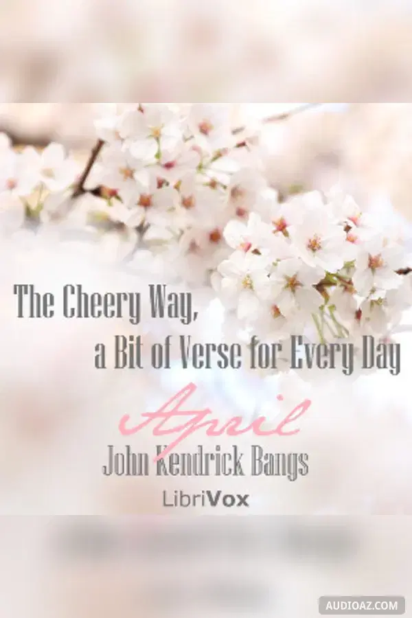 The Cheery Way, a Bit of Verse for Every Day - April - Free Audiobook