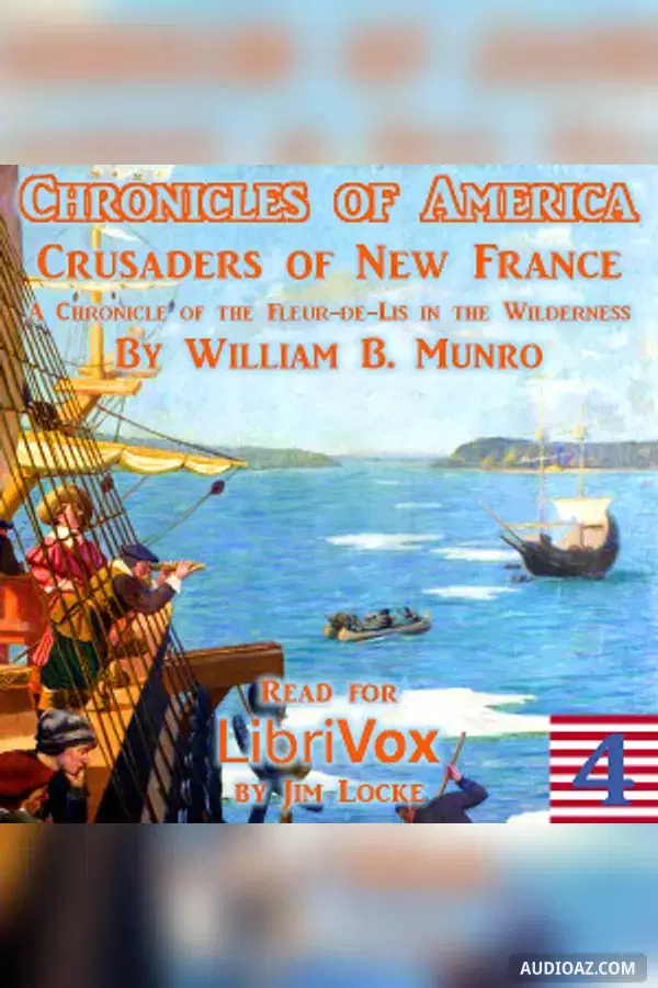 The Chronicles of America Volume 04 - Crusaders of New France - Free Audiobook