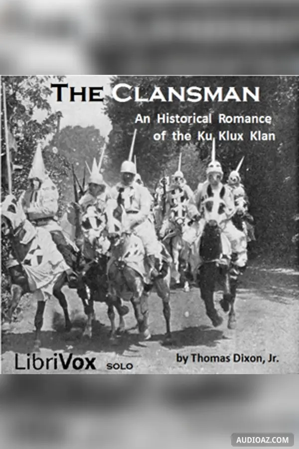 The Clansman, An Historical Romance of the Ku Klux Klan - Free Audiobook
