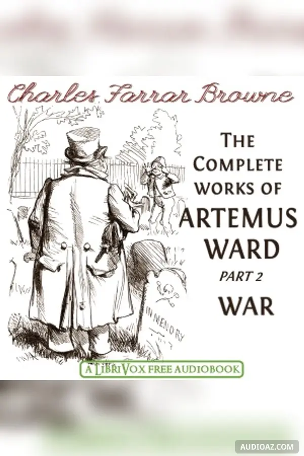 The Complete Works of Artemus Ward Part 2, War - Free Audiobook