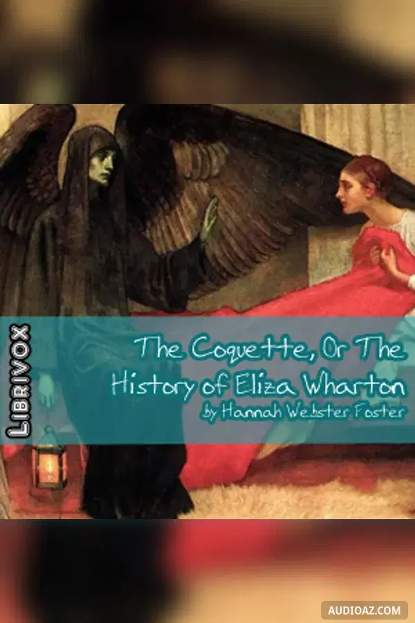 The Coquette, Or The History of Eliza Wharton - Audiolibro Gratis