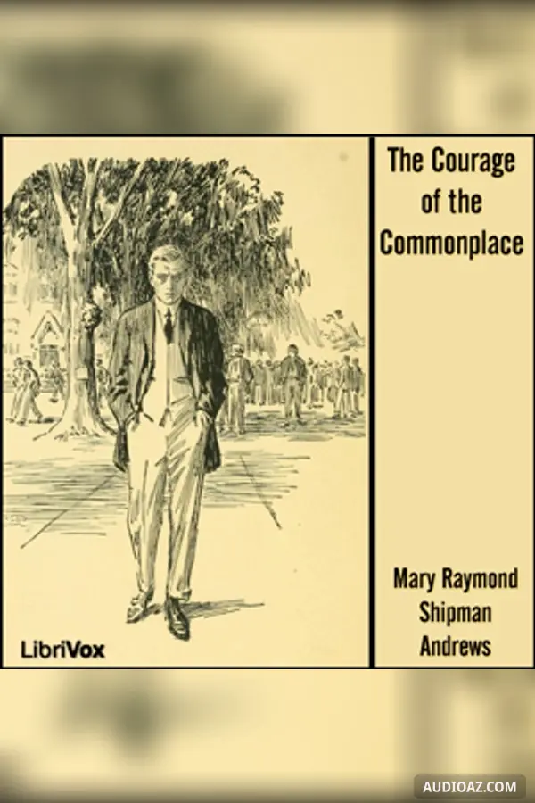 The Courage of the Commonplace - Free Audiobook