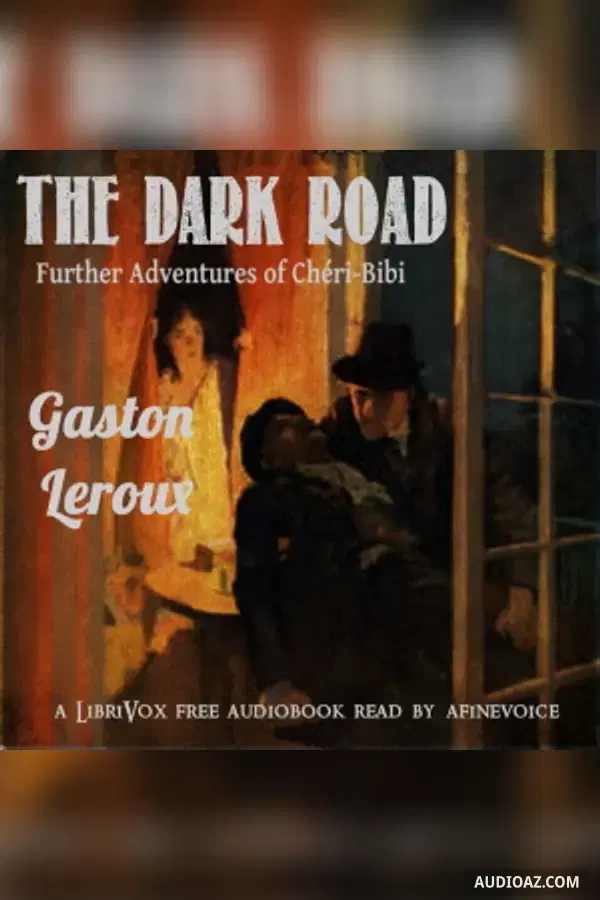 The Dark Road: Further Adventures of Chéri-Bibi - Kostenloses Hörbuch