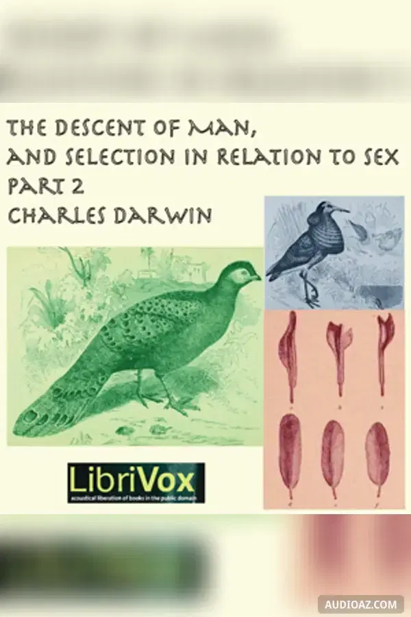 The Descent of Man and Selection in Relation to Sex, Part 2