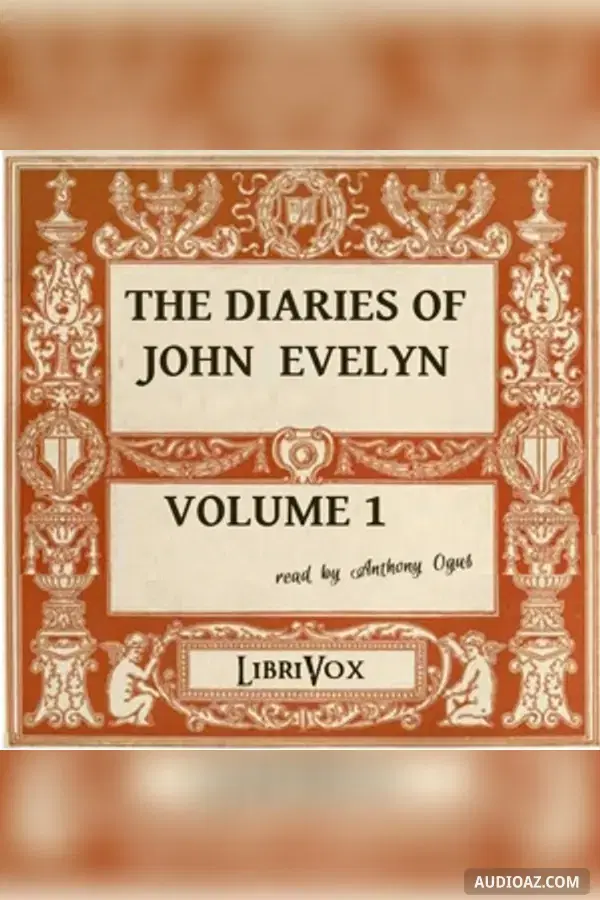 The Diaries of John Evelyn Volume I