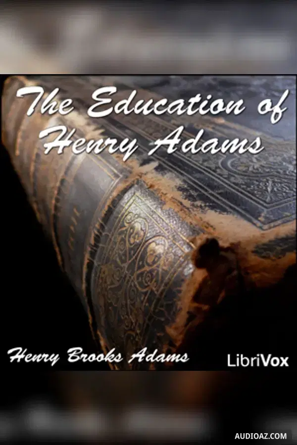 The Education of Henry Adams - Free Audiobook