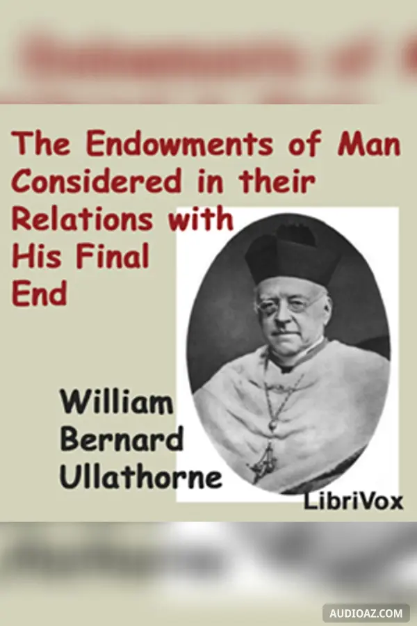 The Endowments of Man Considered in Their Relations with His Final End