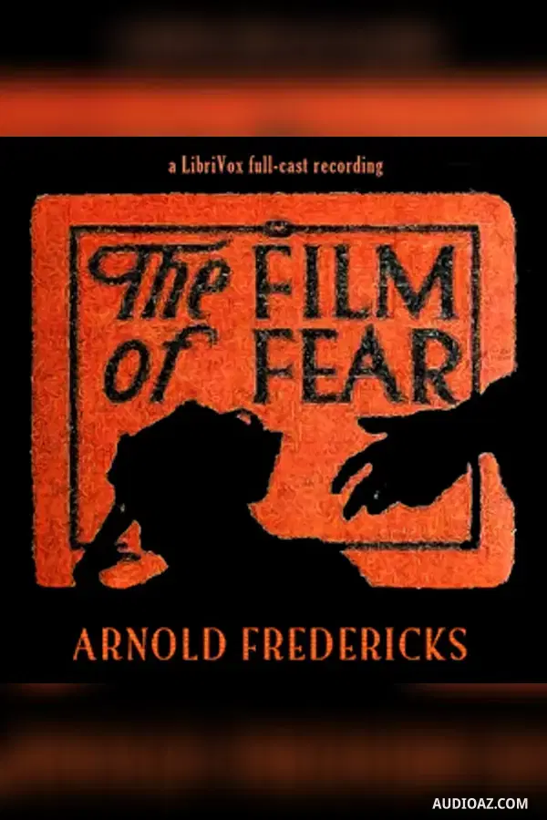 The Film of Fear (Dramatic Reading) - Sách nói Miễn phí