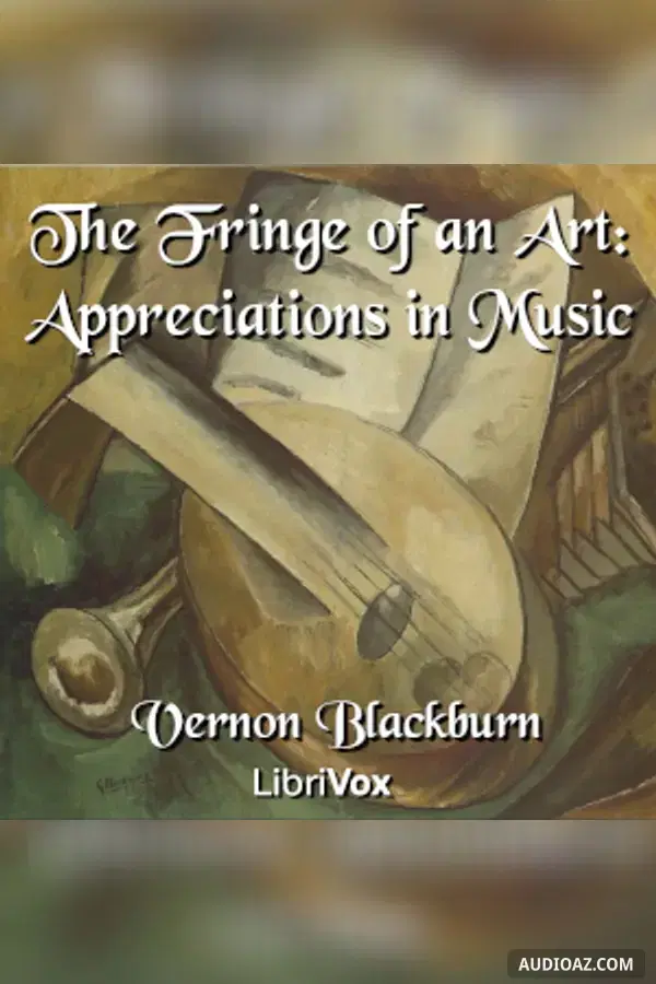 The Fringe of an Art: Appreciations in Music - Бесплатная аудиокнига