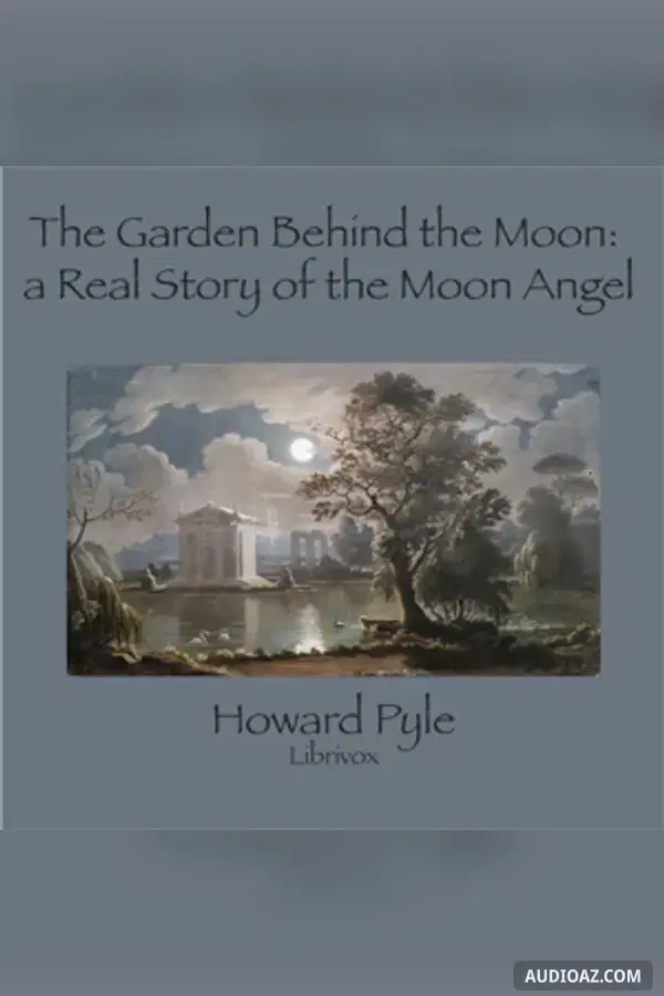 The Garden Behind the Moon: A Real Story of the Moon Angel