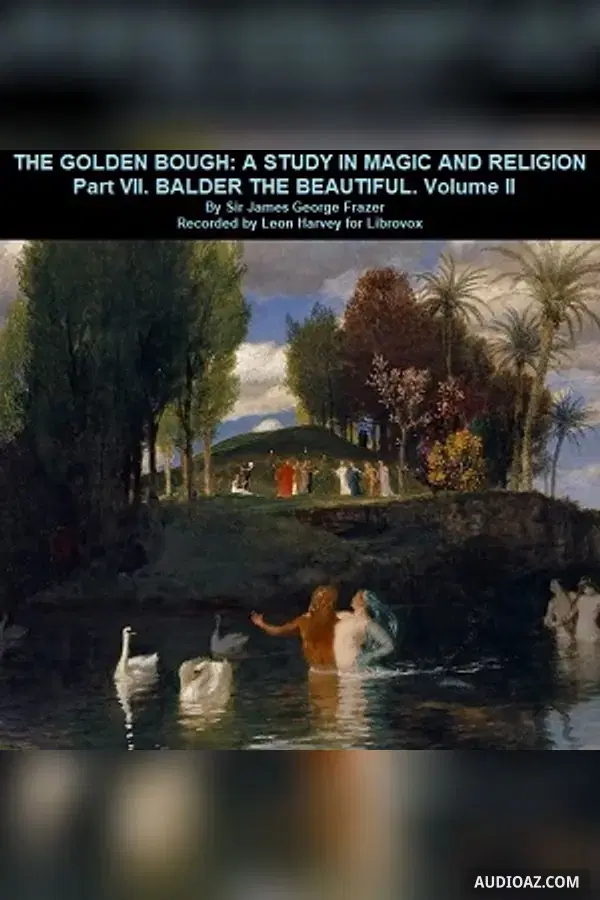 The Golden Bough. Part VII. Balder The Beautiful. Volume II