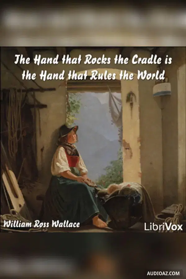 The Hand that Rocks the Cradle is the Hand that Rules the World - Free Audiobook