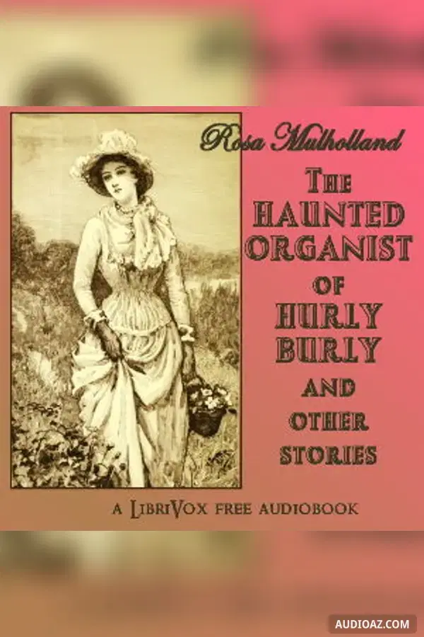 The Haunted Organist of Hurly Burly and Other Stories