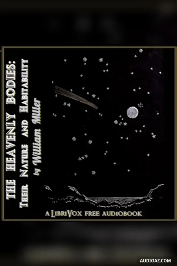 The Heavenly Bodies: Their Nature and Habitability