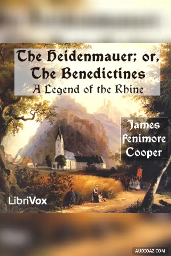 The Heidenmauer; or, The Benedictines. A Legend of the Rhine