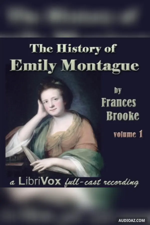 The History of Emily Montague Vol I (Dramatic Reading)