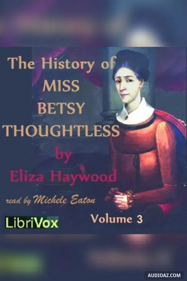 The History of Miss Betsy Thoughtless, Vol. 3