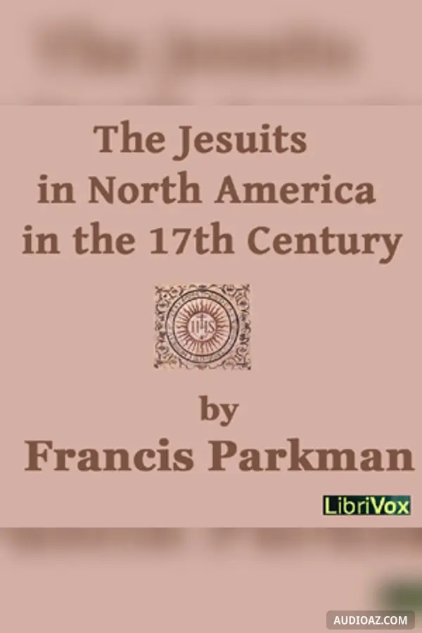 The Jesuits in North America in the 17th Century