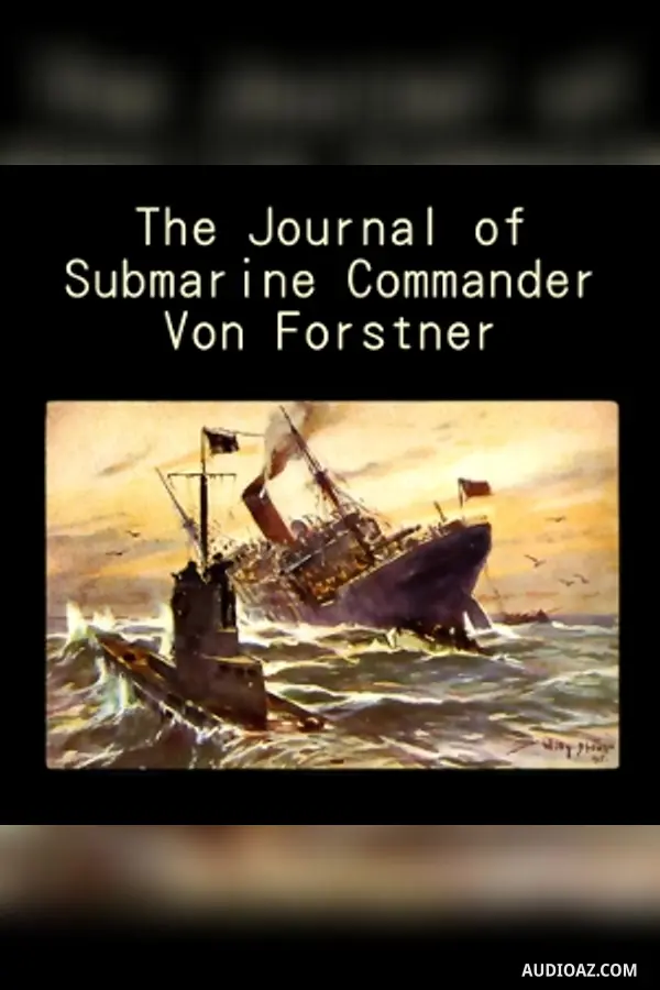 The Journal of Submarine Commander Von Forstner