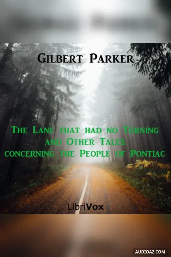 The Lane that had no Turning, and Other Tales concerning the People of Pontiac - Free Audiobook