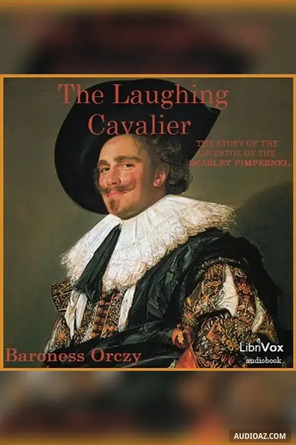The Laughing Cavalier; Ancestor of the Scarlet Pimpernel