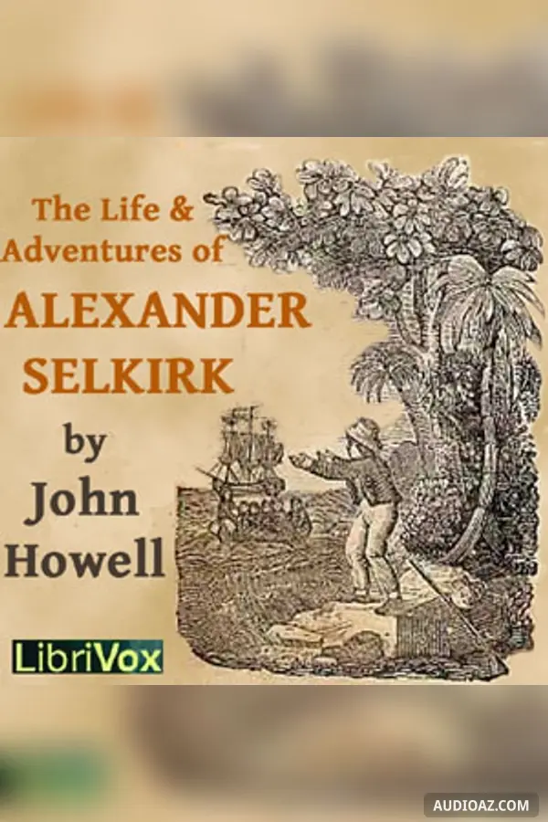 The Life and Adventures of Alexander Selkirk - Free Audiobook