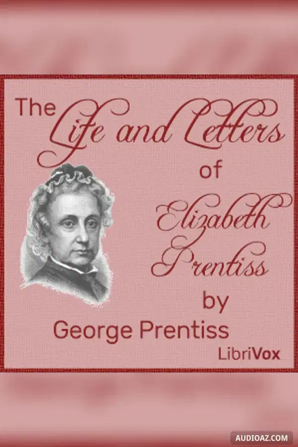 The Life and Letters of Elizabeth Prentiss - Free Audiobook