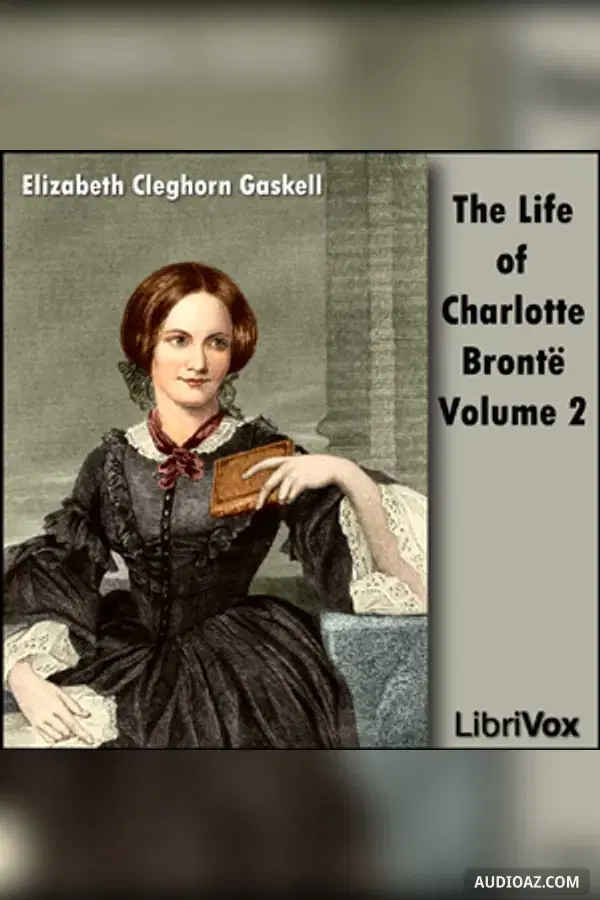 The Life Of Charlotte Brontë Volume 2