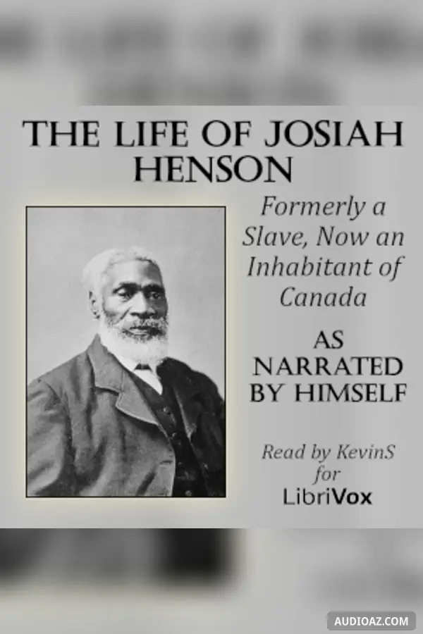 The Life of Josiah Henson, Formerly a Slave, Now an Inhabitant of Canada, as Narrated by Himself - Free Audiobook