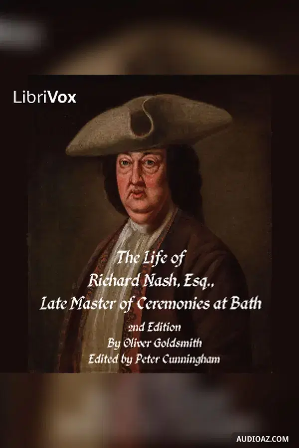 The Life of Richard Nash, Esq., Late Master of the Ceremonies at Bath