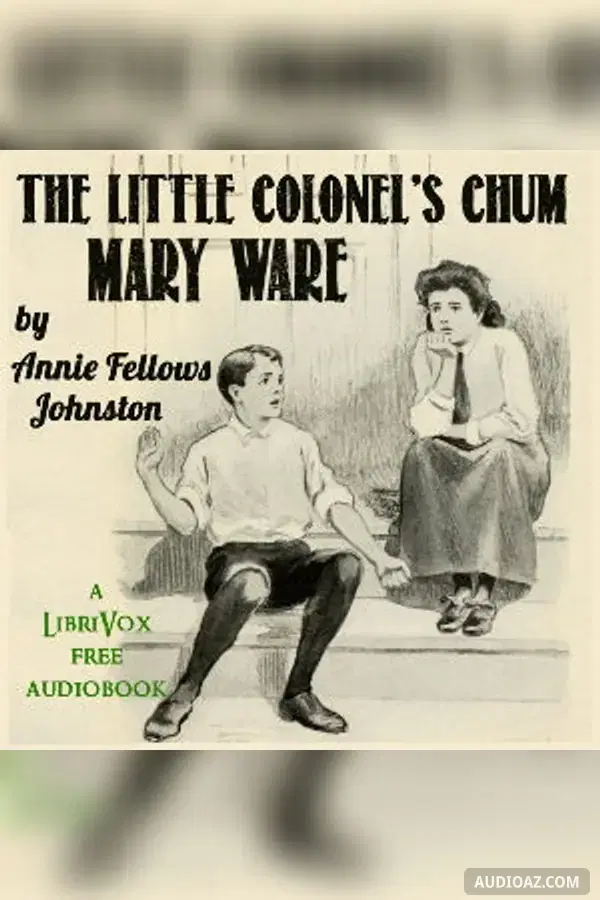 The Little Colonel's Chum: Mary Ware - Free Audiobook